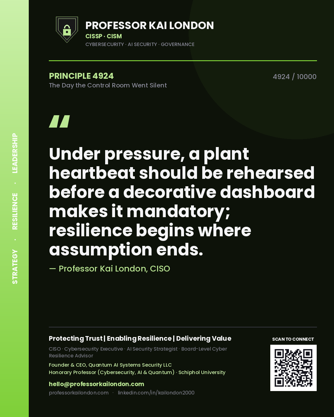 Quote card by Professor Kai London reading 'Under pressure, a plant heartbeat should be rehearsed before a decorative dashboard makes it mandatory; resilience begins where assumption ends.'. From the book The Day the Control Room Went Silent.