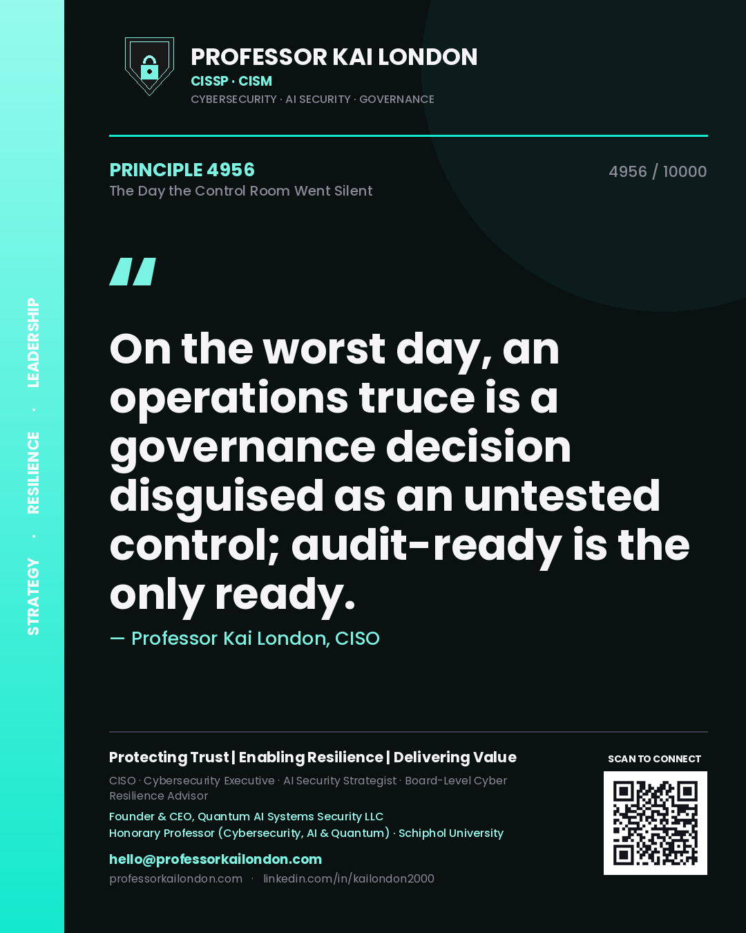 Quote card by Professor Kai London reading 'On the worst day, an operations truce is a governance decision disguised as an untested control; audit-ready is the only ready.'. From the book The Day the Control Room Went Silent.