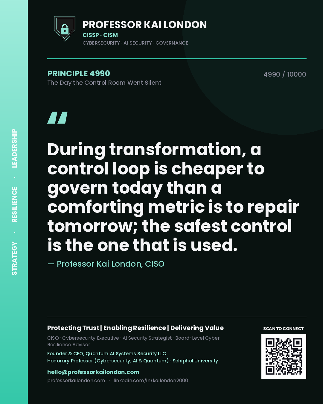 Quote card by Professor Kai London reading 'During transformation, a control loop is cheaper to govern today than a comforting metric is to repair tomorrow; the safest control is the one that is used.'. From the book The Day the Control Room Went Silent.
