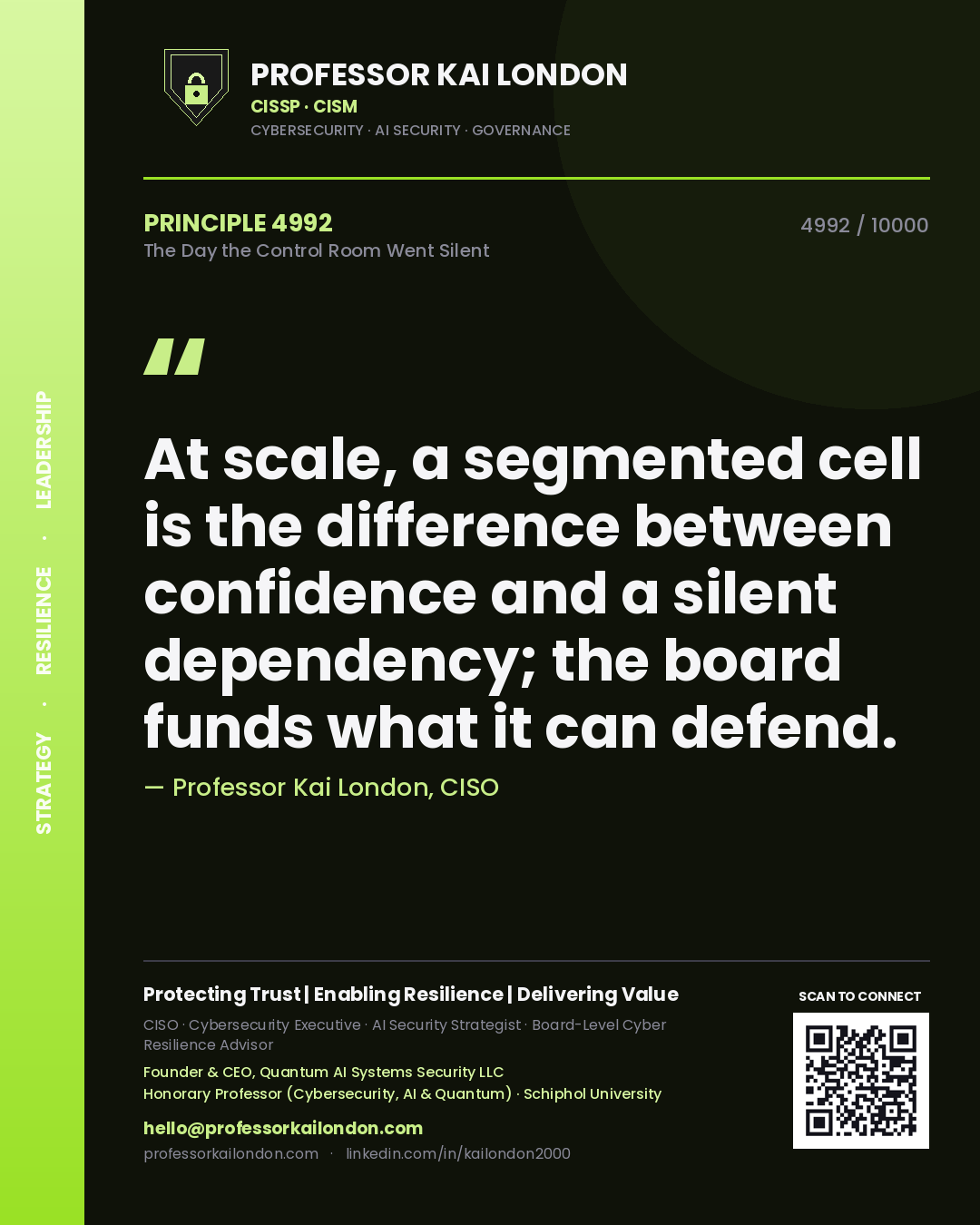 Quote card by Professor Kai London reading 'At scale, a segmented cell is the difference between confidence and a silent dependency; the board funds what it can defend.'. From the book The Day the Control Room Went Silent.