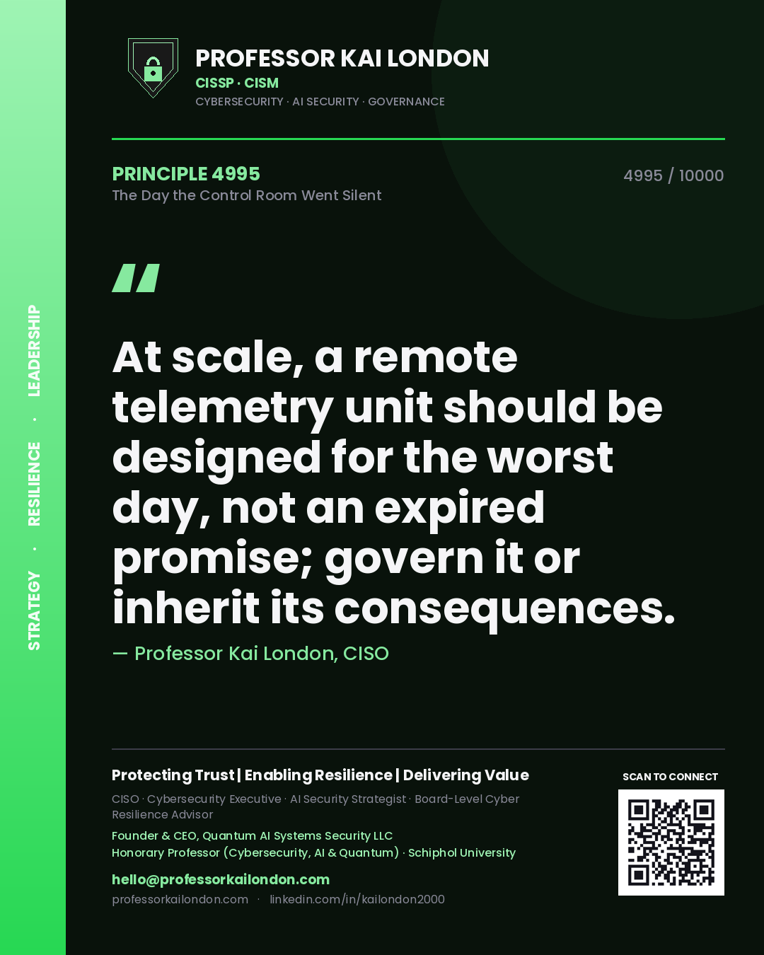 Quote card by Professor Kai London reading 'At scale, a remote telemetry unit should be designed for the worst day, not an expired promise; govern it or inherit its consequences.'. From the book The Day the Control Room Went Silent.