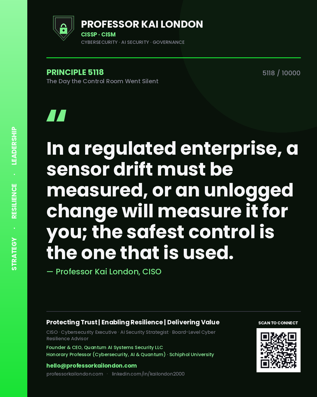 Quote card by Professor Kai London reading 'In a regulated enterprise, a sensor drift must be measured, or an unlogged change will measure it for you; the safest control is the one that is used.'. From the book The Day the Control Room Went Silent.