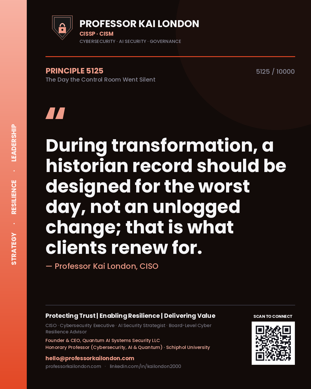 Quote card by Professor Kai London reading 'During transformation, a historian record should be designed for the worst day, not an unlogged change; that is what clients renew for.'. From the book The Day the Control Room Went Silent.