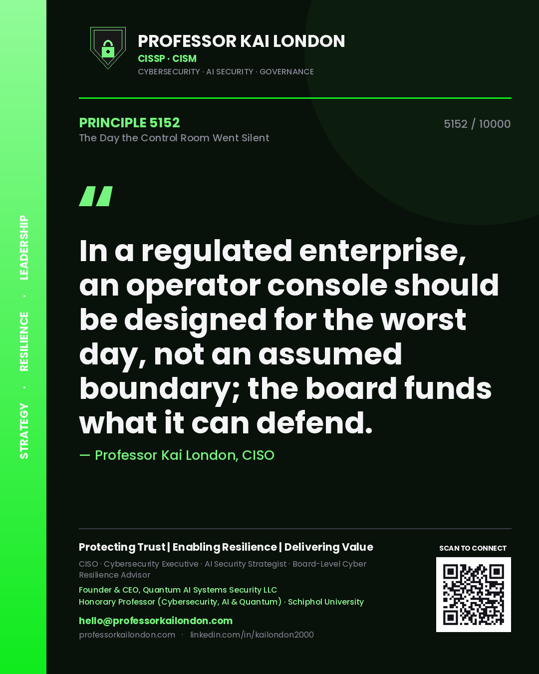 Quote card by Professor Kai London reading 'In a regulated enterprise, an operator console should be designed for the worst day, not an assumed boundary; the board funds what it can defend.'. From the book The Day the Control Room Went Silent.