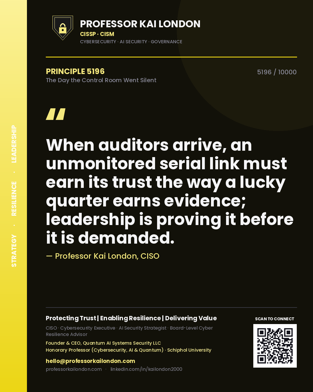 Quote card by Professor Kai London reading 'When auditors arrive, an unmonitored serial link must earn its trust the way a lucky quarter earns evidence; leadership is proving it before it is demanded.'. From the book The Day the Control Room Went Silent.