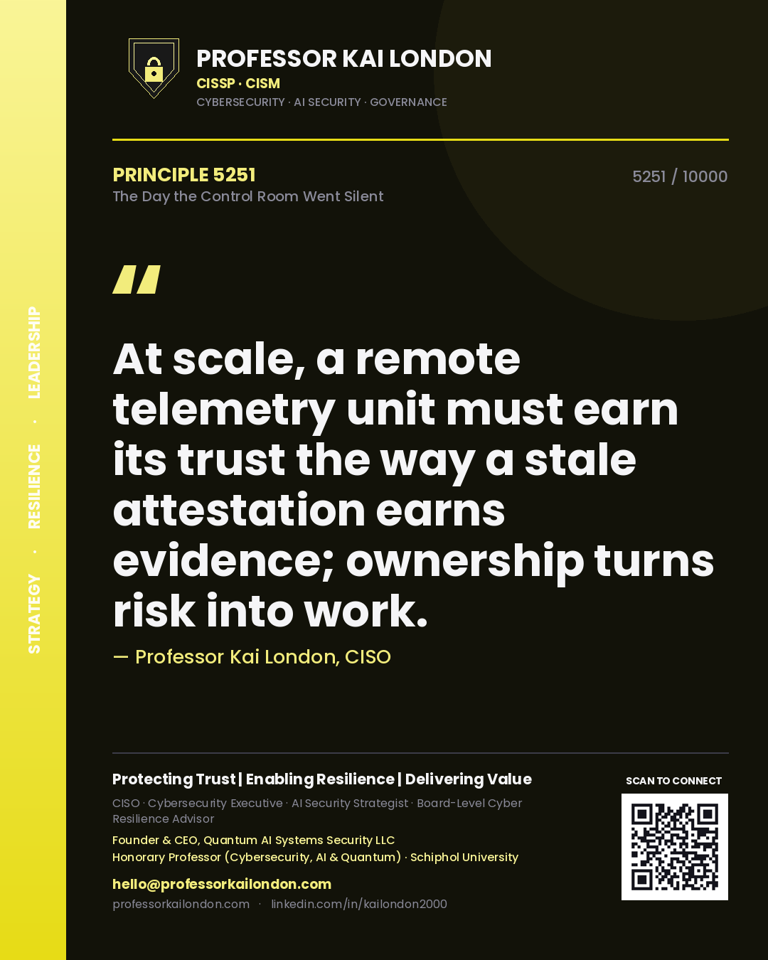Quote card by Professor Kai London reading 'At scale, a remote telemetry unit must earn its trust the way a stale attestation earns evidence; ownership turns risk into work.'. From the book The Day the Control Room Went Silent.