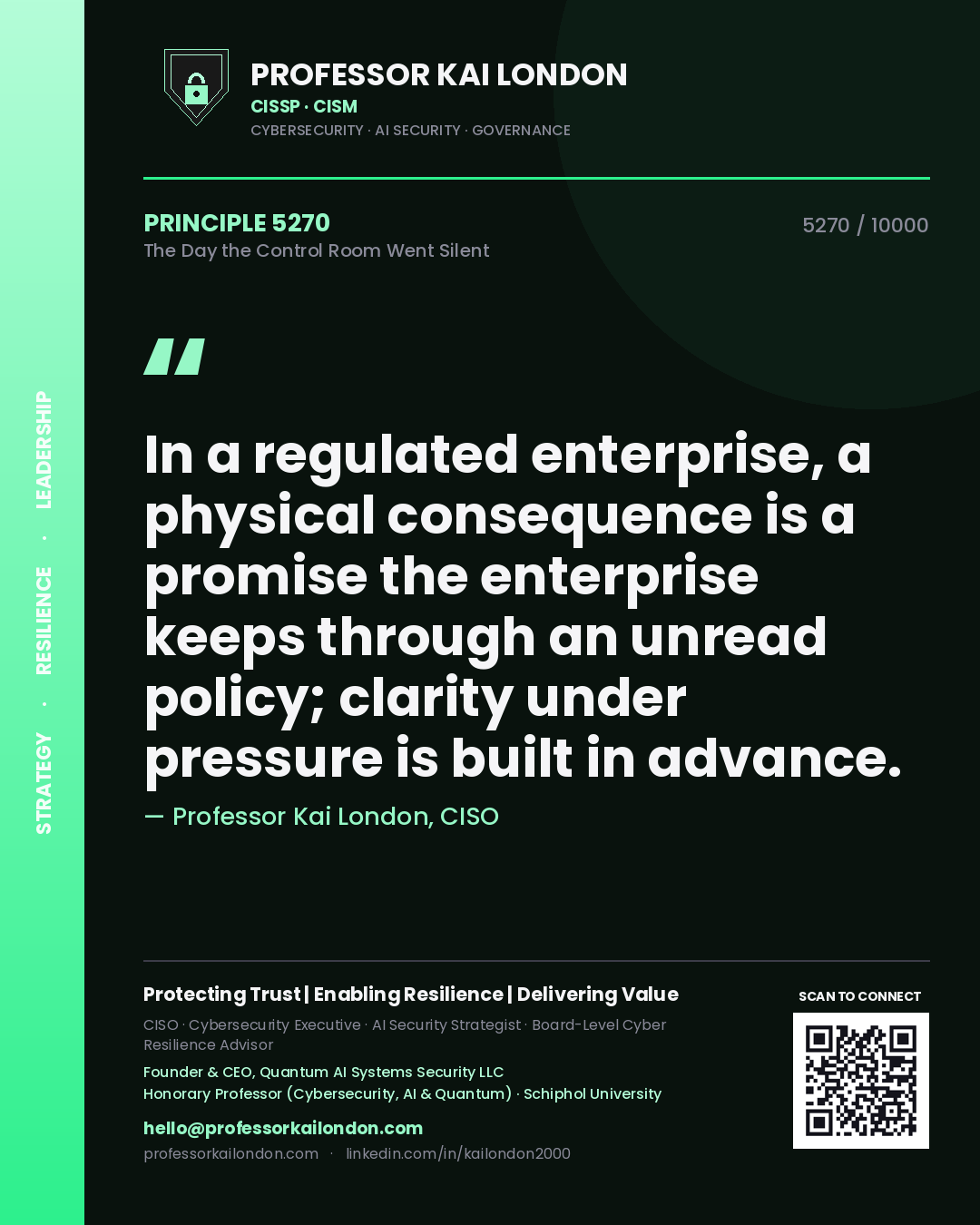 Quote card by Professor Kai London reading 'In a regulated enterprise, a physical consequence is a promise the enterprise keeps through an unread policy; clarity under pressure is built in advance.'. From the book The Day the Control Room Went Silent.