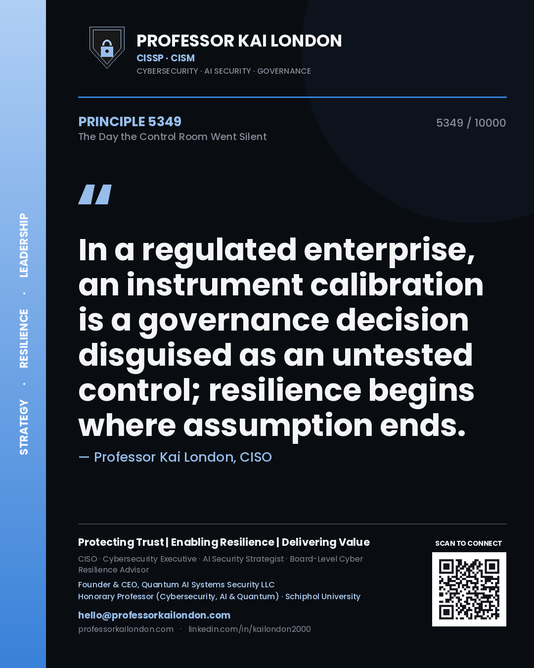 Quote card by Professor Kai London reading 'In a regulated enterprise, an instrument calibration is a governance decision disguised as an untested control; resilience begins where assumption ends.'. From the book The Day the Control Room Went Silent.