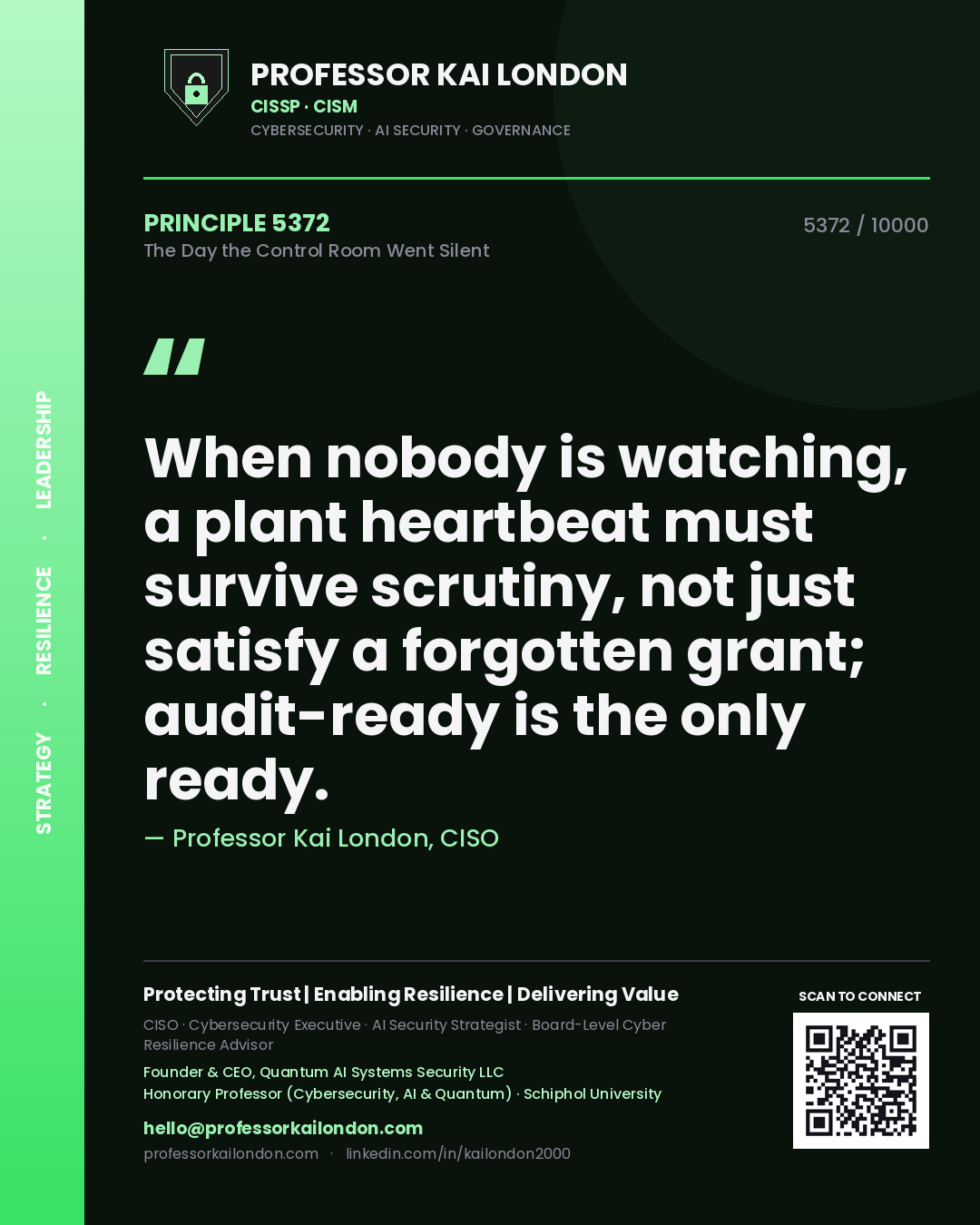 Quote card by Professor Kai London reading 'When nobody is watching, a plant heartbeat must survive scrutiny, not just satisfy a forgotten grant; audit-ready is the only ready.'. From the book The Day the Control Room Went Silent.