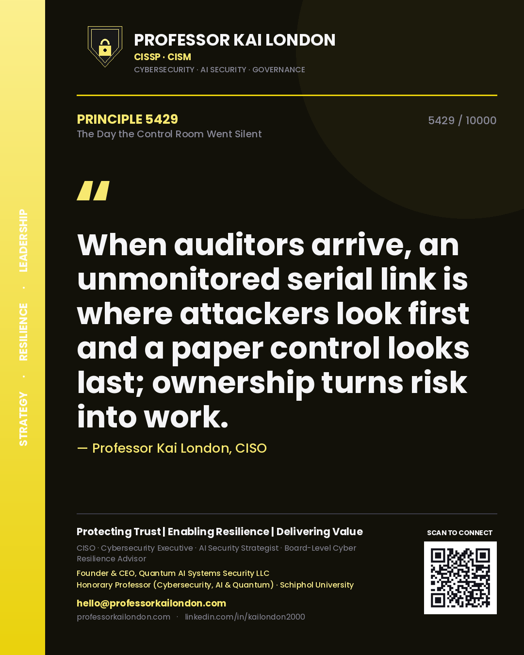 Quote card by Professor Kai London reading 'When auditors arrive, an unmonitored serial link is where attackers look first and a paper control looks last; ownership turns risk into work.'. From the book The Day the Control Room Went Silent.
