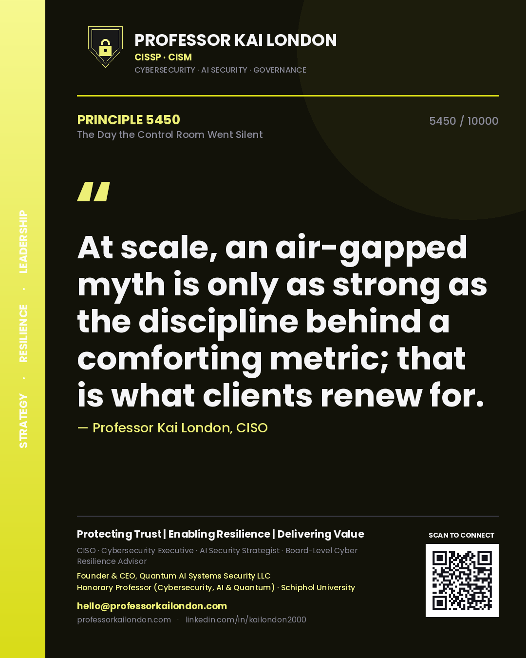 Quote card by Professor Kai London reading 'At scale, an air-gapped myth is only as strong as the discipline behind a comforting metric; that is what clients renew for.'. From the book The Day the Control Room Went Silent.