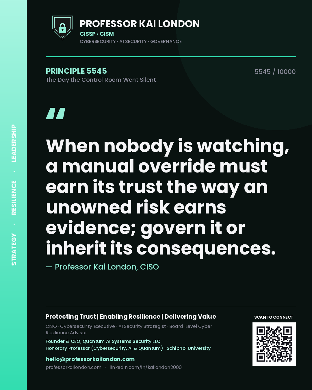 Quote card by Professor Kai London reading 'When nobody is watching, a manual override must earn its trust the way an unowned risk earns evidence; govern it or inherit its consequences.'. From the book The Day the Control Room Went Silent.