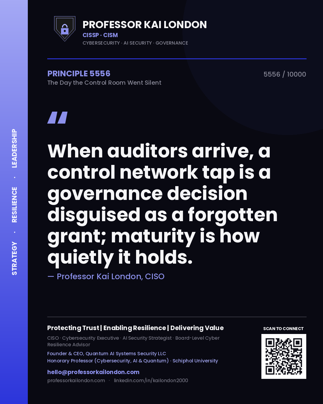 Quote card by Professor Kai London reading 'When auditors arrive, a control network tap is a governance decision disguised as a forgotten grant; maturity is how quietly it holds.'. From the book The Day the Control Room Went Silent.