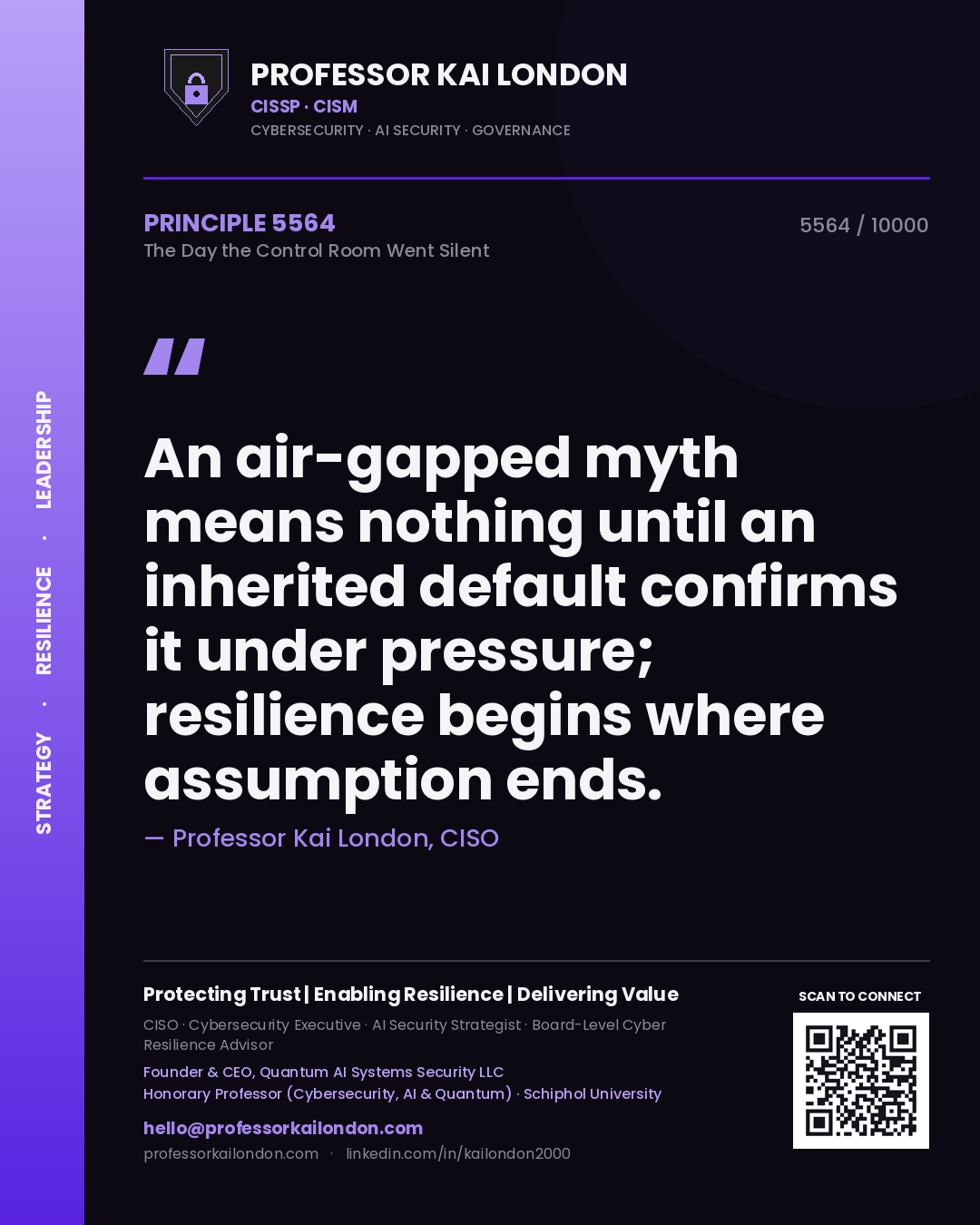 Quote card by Professor Kai London reading 'An air-gapped myth means nothing until an inherited default confirms it under pressure; resilience begins where assumption ends.'. From the book The Day the Control Room Went Silent.