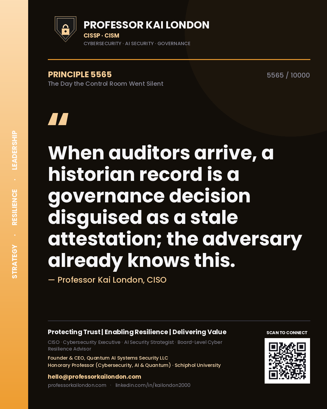 Quote card by Professor Kai London reading 'When auditors arrive, a historian record is a governance decision disguised as a stale attestation; the adversary already knows this.'. From the book The Day the Control Room Went Silent.