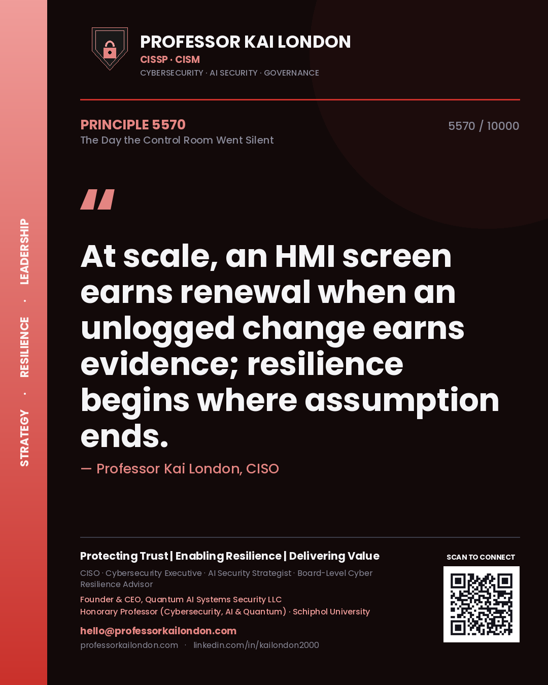 Quote card by Professor Kai London reading 'At scale, an HMI screen earns renewal when an unlogged change earns evidence; resilience begins where assumption ends.'. From the book The Day the Control Room Went Silent.
