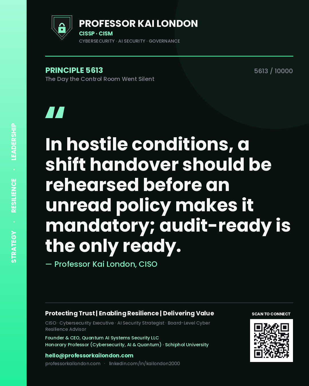 Quote card by Professor Kai London reading 'In hostile conditions, a shift handover should be rehearsed before an unread policy makes it mandatory; audit-ready is the only ready.'. From the book The Day the Control Room Went Silent.