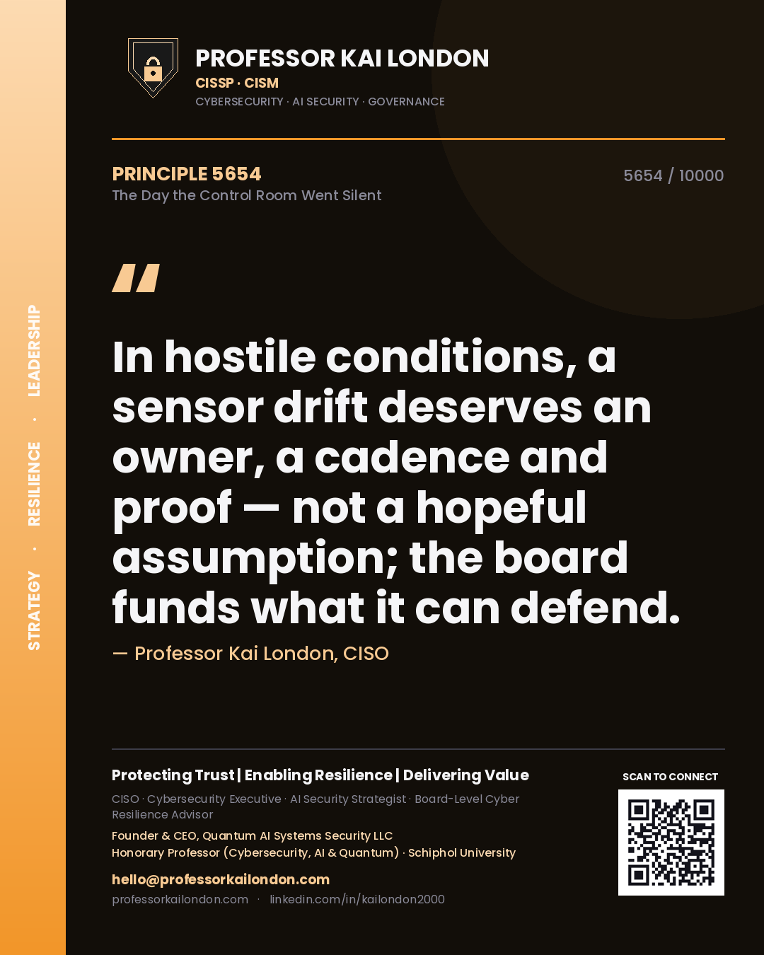 Quote card by Professor Kai London reading 'In hostile conditions, a sensor drift deserves an owner, a cadence and proof — not a hopeful assumption; the board funds what it can defend.'. From the book The Day the Control Room Went Silent.