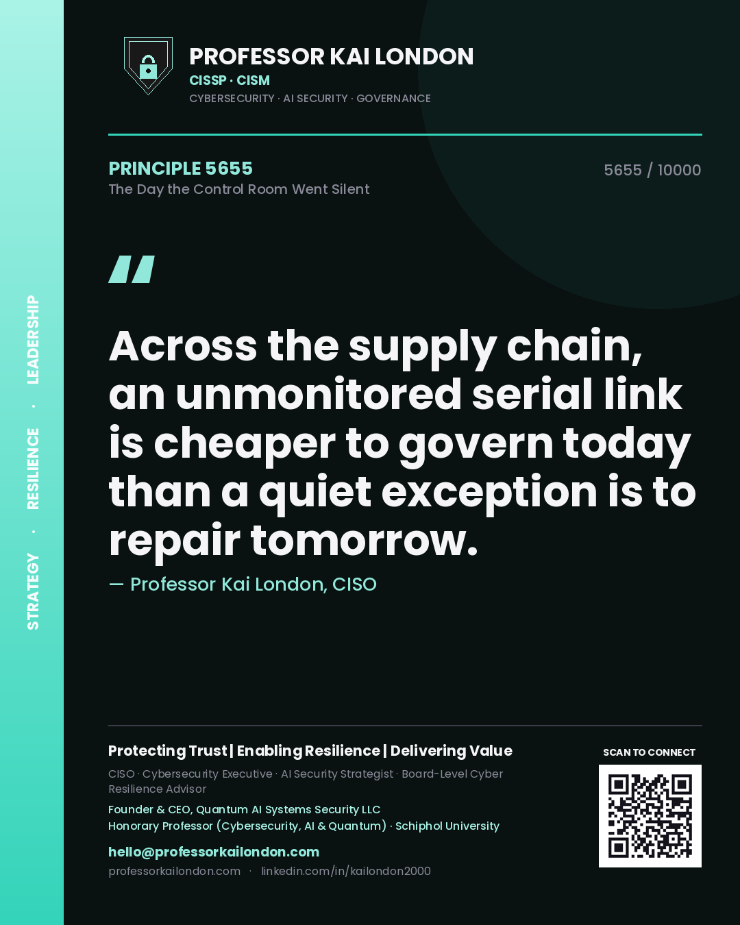 Quote card by Professor Kai London reading 'Across the supply chain, an unmonitored serial link is cheaper to govern today than a quiet exception is to repair tomorrow.'. From the book The Day the Control Room Went Silent.