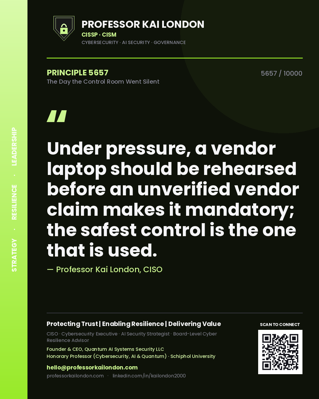 Quote card by Professor Kai London reading 'Under pressure, a vendor laptop should be rehearsed before an unverified vendor claim makes it mandatory; the safest control is the one that is used.'. From the book The Day the Control Room Went Silent.