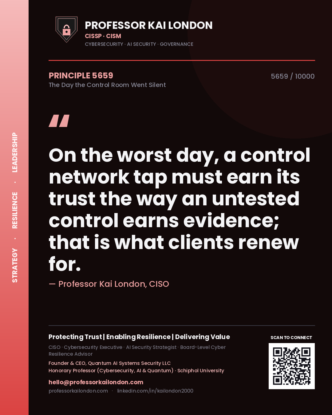Quote card by Professor Kai London reading 'On the worst day, a control network tap must earn its trust the way an untested control earns evidence; that is what clients renew for.'. From the book The Day the Control Room Went Silent.