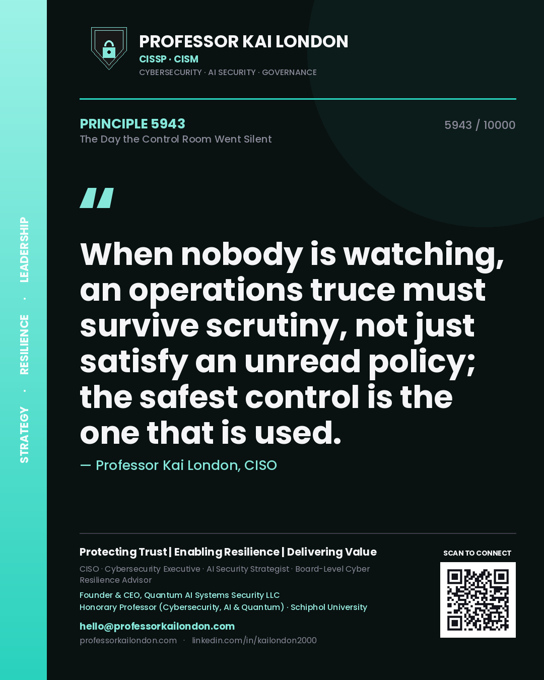 Quote card by Professor Kai London reading 'When nobody is watching, an operations truce must survive scrutiny, not just satisfy an unread policy; the safest control is the one that is used.'. From the book The Day the Control Room Went Silent.