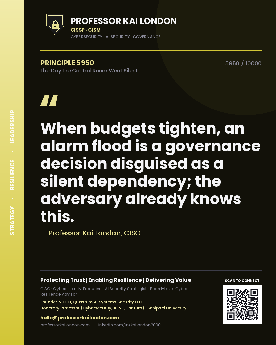 Quote card by Professor Kai London reading 'When budgets tighten, an alarm flood is a governance decision disguised as a silent dependency; the adversary already knows this.'. From the book The Day the Control Room Went Silent.