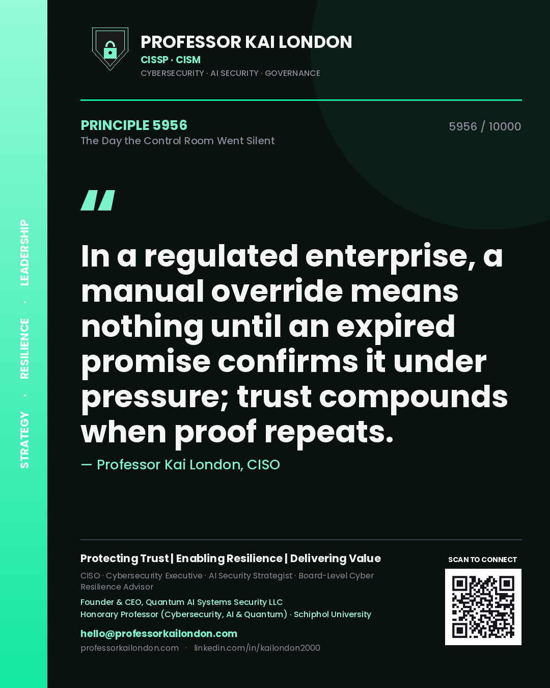 Quote card by Professor Kai London reading 'In a regulated enterprise, a manual override means nothing until an expired promise confirms it under pressure; trust compounds when proof repeats.'. From the book The Day the Control Room Went Silent.