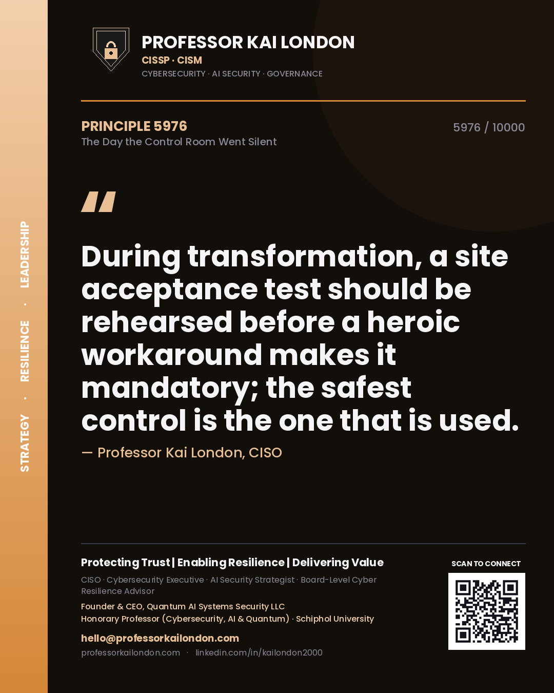 Quote card by Professor Kai London reading 'During transformation, a site acceptance test should be rehearsed before a heroic workaround makes it mandatory; the safest control is the one that is used.'. From the book The Day the Control Room Went Silent.