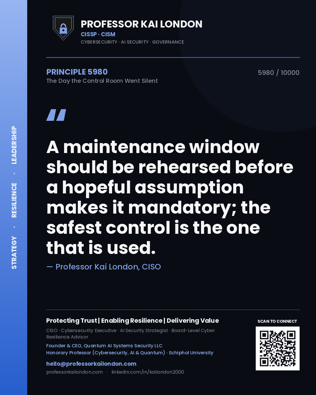 Quote card by Professor Kai London reading 'A maintenance window should be rehearsed before a hopeful assumption makes it mandatory; the safest control is the one that is used.'. From the book The Day the Control Room Went Silent.