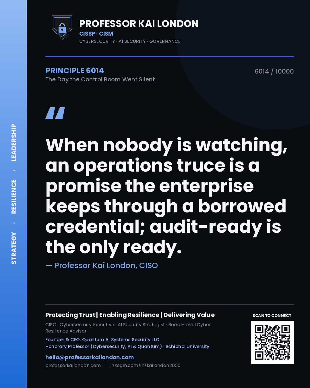 Quote card by Professor Kai London reading 'When nobody is watching, an operations truce is a promise the enterprise keeps through a borrowed credential; audit-ready is the only ready.'. From the book The Day the Control Room Went Silent.