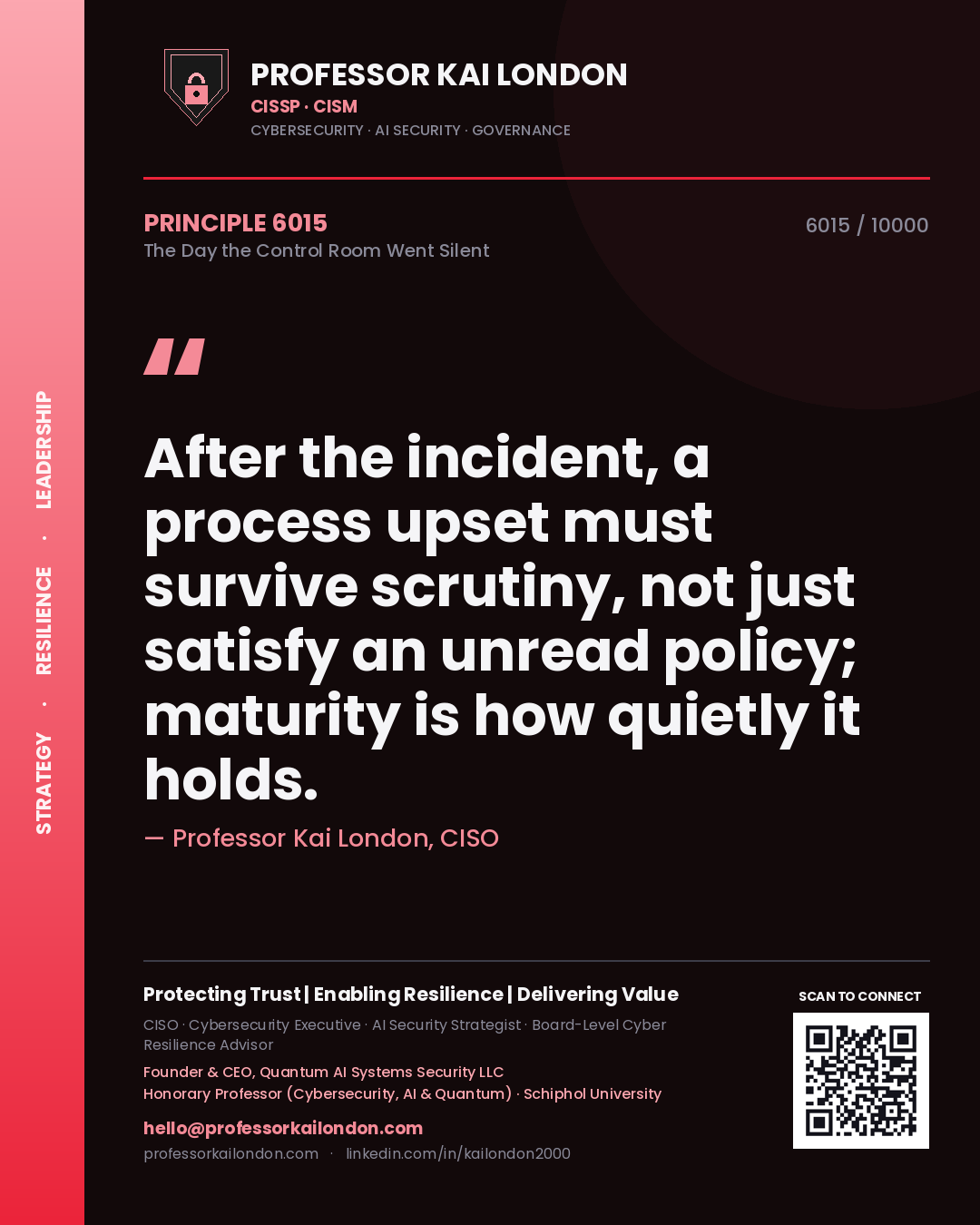 Quote card by Professor Kai London reading 'After the incident, a process upset must survive scrutiny, not just satisfy an unread policy; maturity is how quietly it holds.'. From the book The Day the Control Room Went Silent.