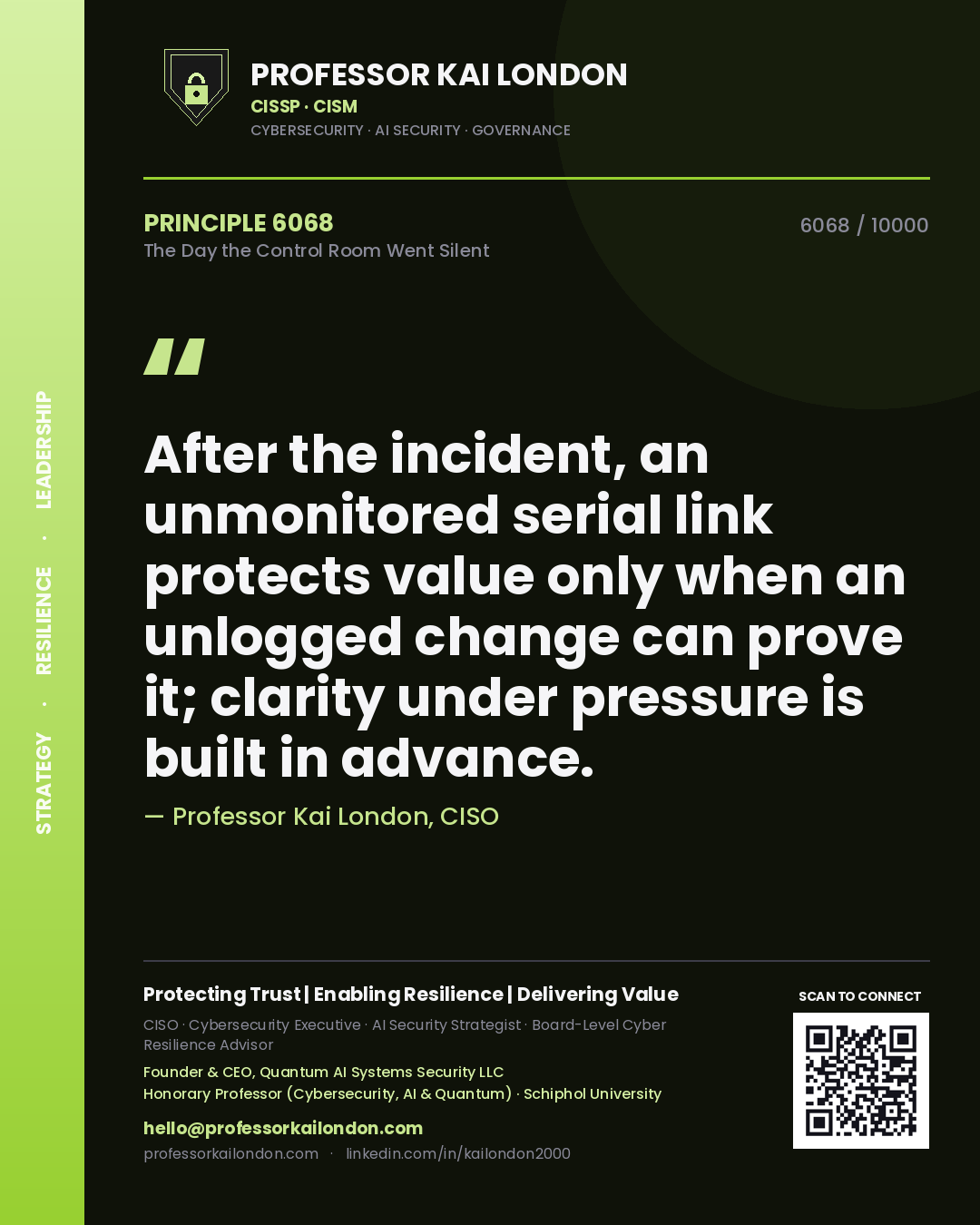 Quote card by Professor Kai London reading 'After the incident, an unmonitored serial link protects value only when an unlogged change can prove it; clarity under pressure is built in advance.'. From the book The Day the Control Room Went Silent.