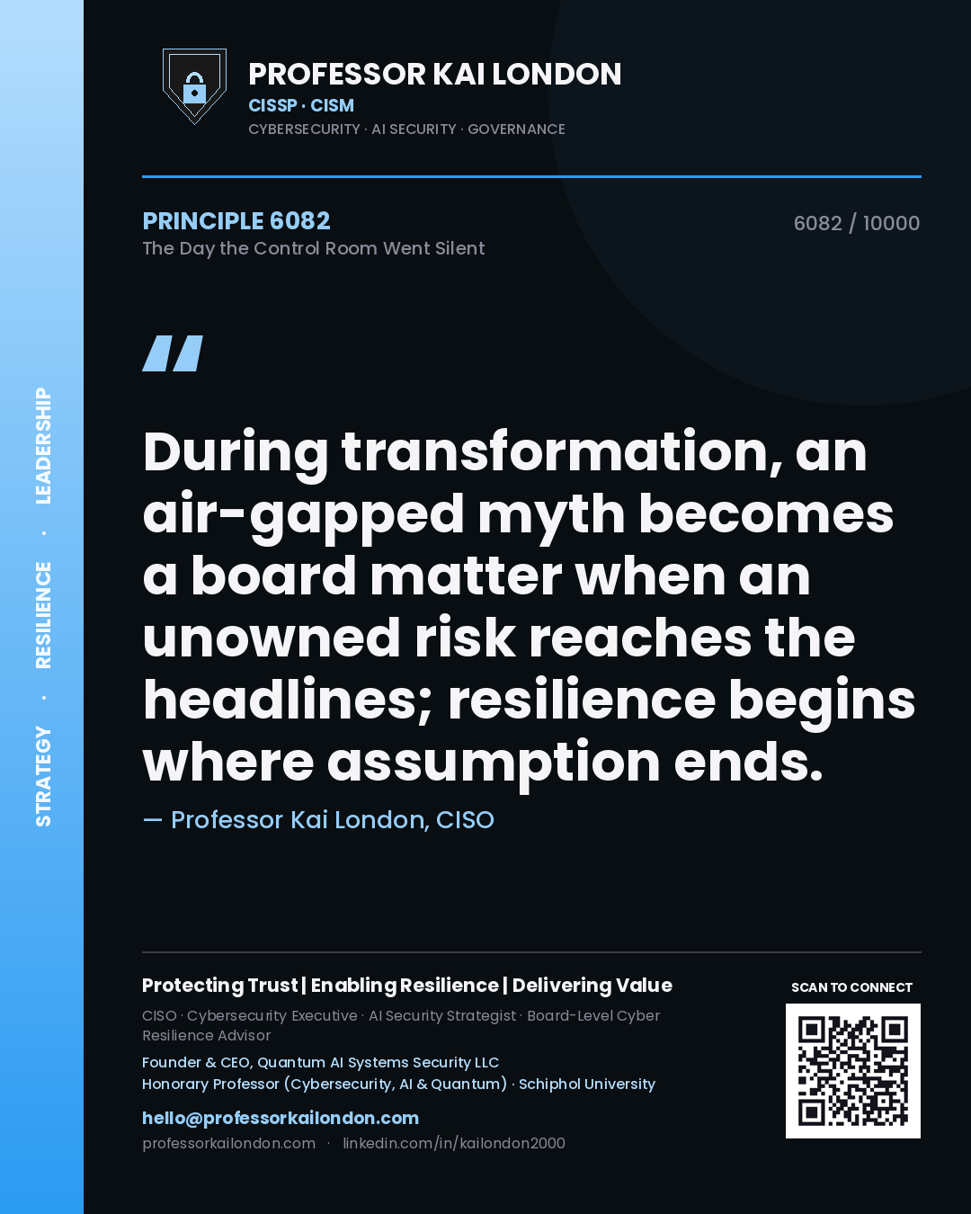 Quote card by Professor Kai London reading 'During transformation, an air-gapped myth becomes a board matter when an unowned risk reaches the headlines; resilience begins where assumption ends.'. From the book The Day the Control Room Went Silent.