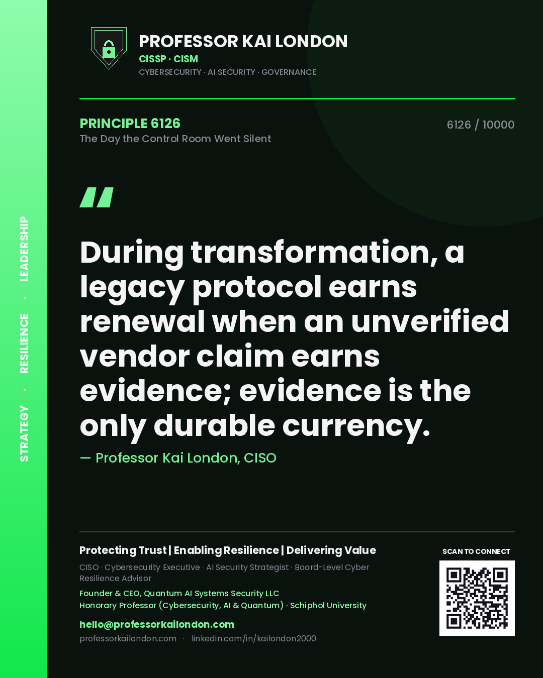 Quote card by Professor Kai London reading 'During transformation, a legacy protocol earns renewal when an unverified vendor claim earns evidence; evidence is the only durable currency.'. From the book The Day the Control Room Went Silent.