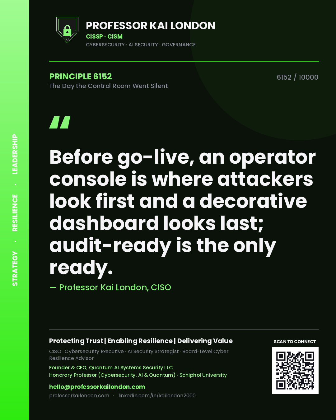 Quote card by Professor Kai London reading 'Before go-live, an operator console is where attackers look first and a decorative dashboard looks last; audit-ready is the only ready.'. From the book The Day the Control Room Went Silent.