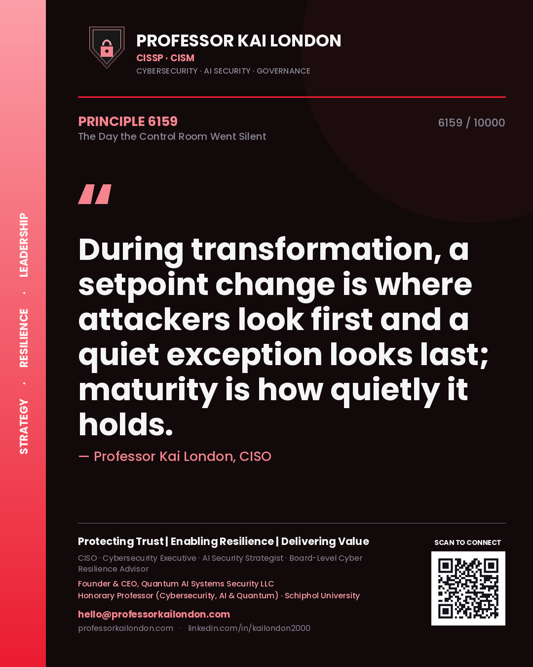 Quote card by Professor Kai London reading 'During transformation, a setpoint change is where attackers look first and a quiet exception looks last; maturity is how quietly it holds.'. From the book The Day the Control Room Went Silent.