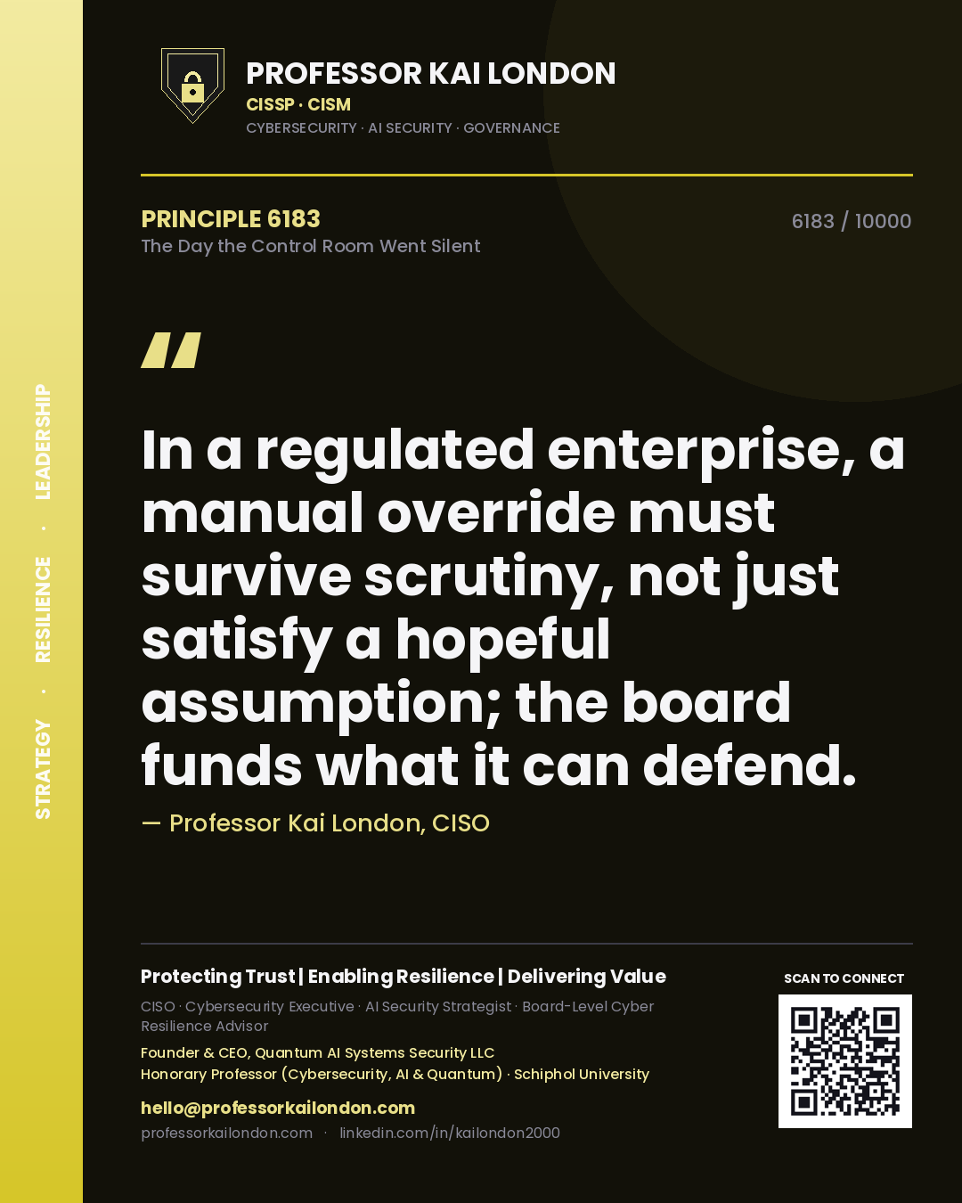 Quote card by Professor Kai London reading 'In a regulated enterprise, a manual override must survive scrutiny, not just satisfy a hopeful assumption; the board funds what it can defend.'. From the book The Day the Control Room Went Silent.