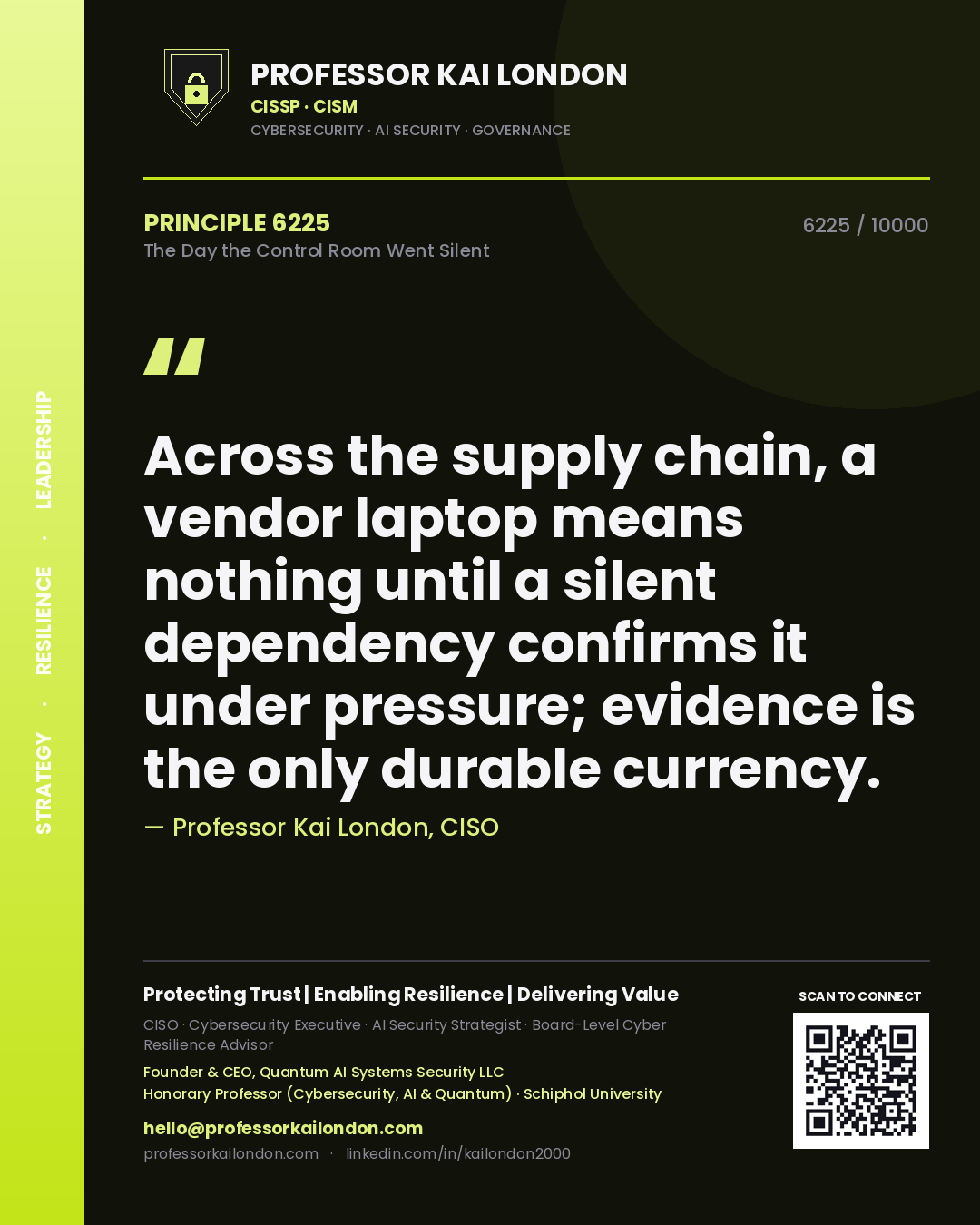 Professor Kai London principle 6225: Across the supply chain, a vendor laptop means nothing until a silent dependency confirms it under pressure; evidence is the only durable currency.