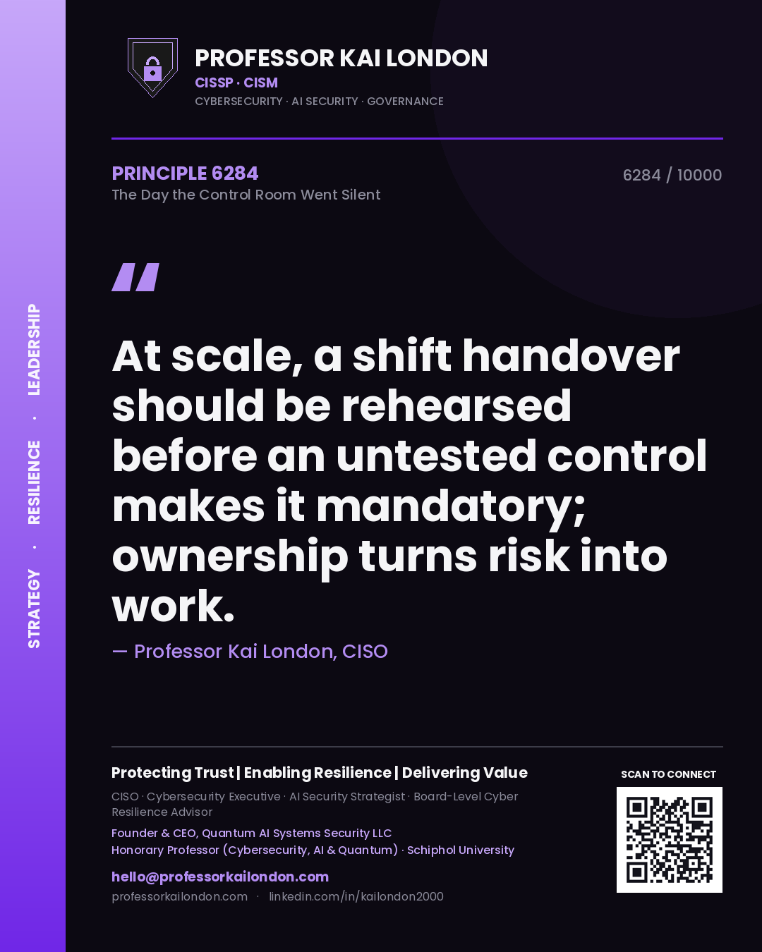 Quote card by Professor Kai London reading 'At scale, a shift handover should be rehearsed before an untested control makes it mandatory; ownership turns risk into work.'. From the book The Day the Control Room Went Silent.