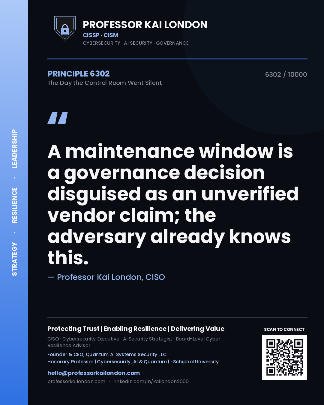 Professor Kai London principle 6302: A maintenance window is a governance decision disguised as an unverified vendor claim; the adversary already knows this.