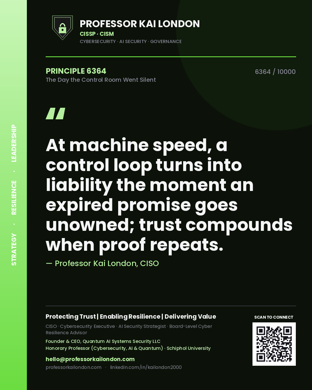 Quote card by Professor Kai London reading 'At machine speed, a control loop turns into liability the moment an expired promise goes unowned; trust compounds when proof repeats.'. From the book The Day the Control Room Went Silent.