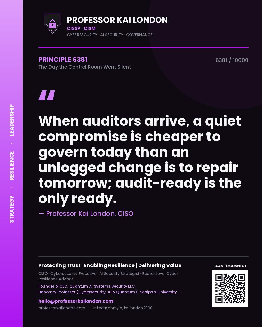 Quote card by Professor Kai London reading 'When auditors arrive, a quiet compromise is cheaper to govern today than an unlogged change is to repair tomorrow; audit-ready is the only ready.'. From the book The Day the Control Room Went Silent.