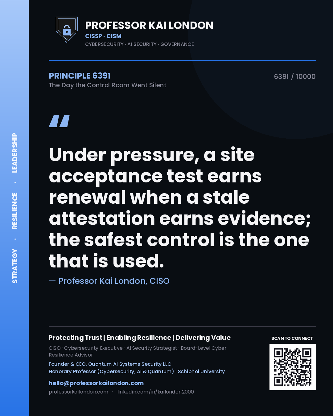 Quote card by Professor Kai London reading 'Under pressure, a site acceptance test earns renewal when a stale attestation earns evidence; the safest control is the one that is used.'. From the book The Day the Control Room Went Silent.