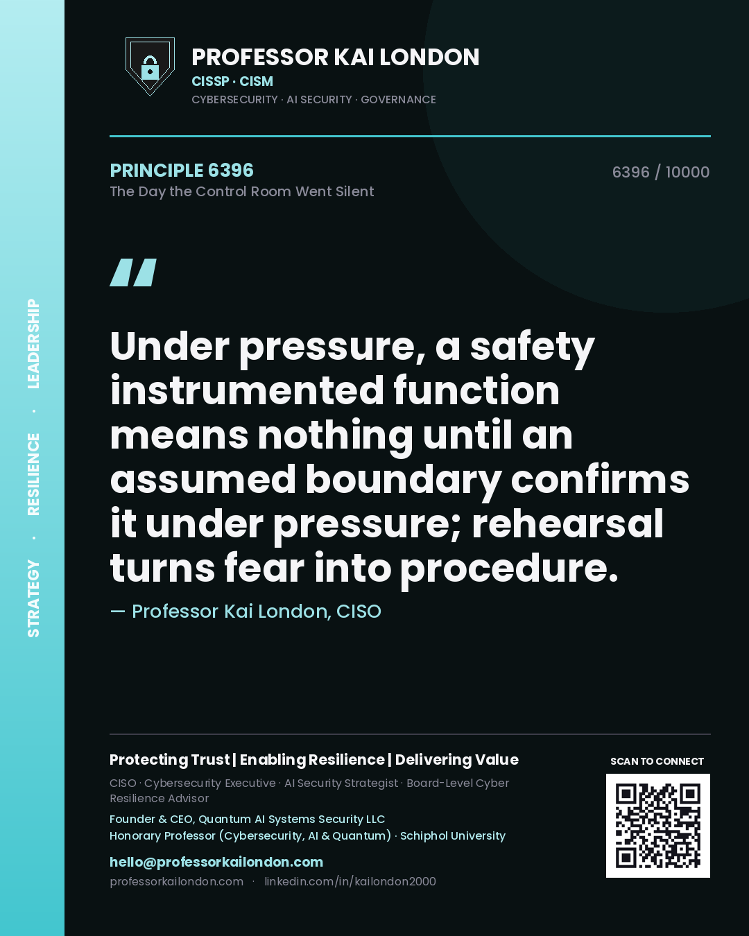 Professor Kai London principle 6396: Under pressure, a safety instrumented function means nothing until an assumed boundary confirms it under pressure; rehearsal turns fear into procedure.