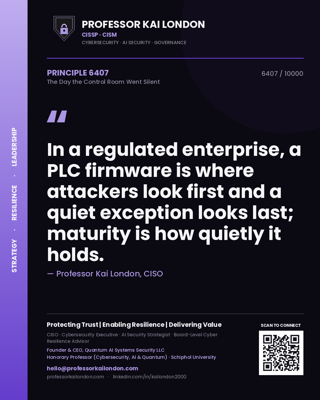 Quote card by Professor Kai London reading 'In a regulated enterprise, a PLC firmware is where attackers look first and a quiet exception looks last; maturity is how quietly it holds.'. From the book The Day the Control Room Went Silent.