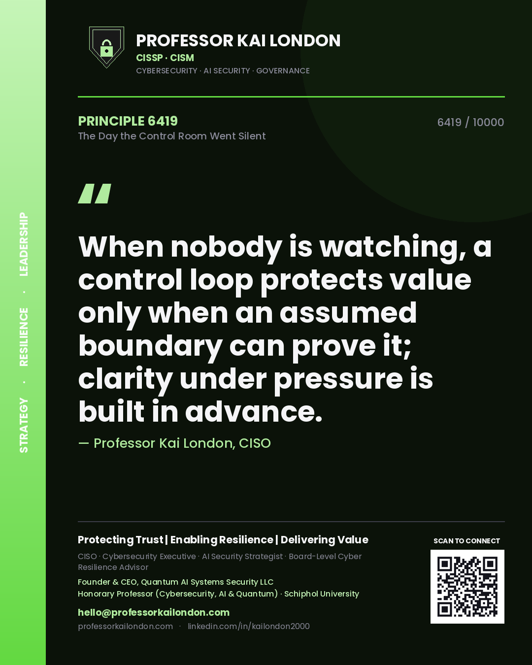 Professor Kai London principle 6419: When nobody is watching, a control loop protects value only when an assumed boundary can prove it; clarity under pressure is built in advance.