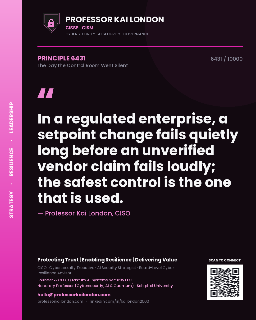 Professor Kai London principle 6431: In a regulated enterprise, a setpoint change fails quietly long before an unverified vendor claim fails loudly; the safest control is the one that is used.