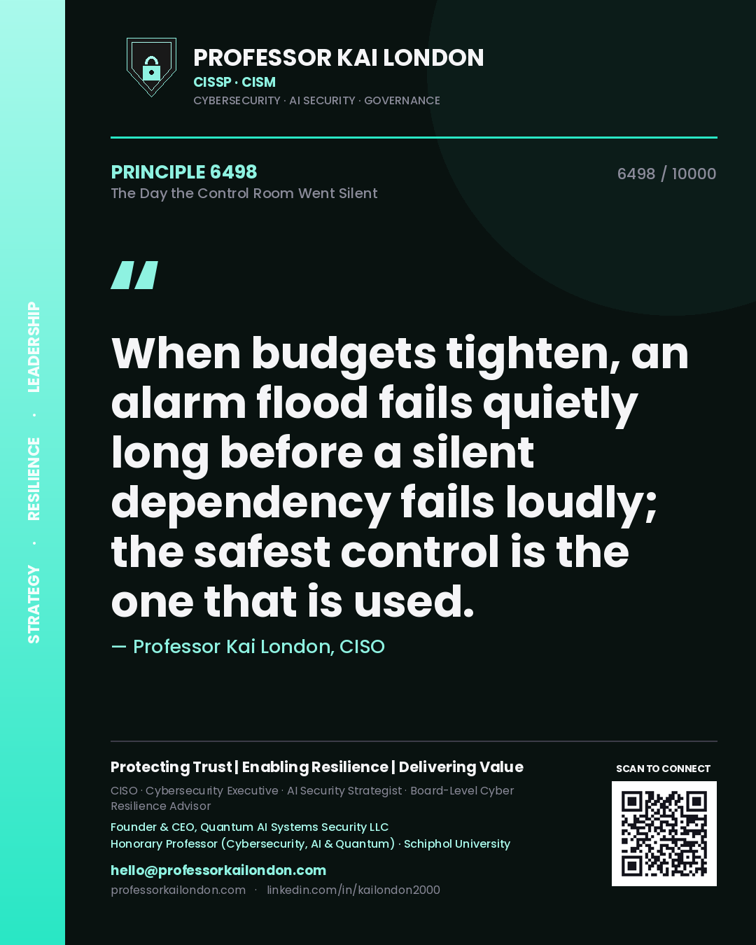 Quote card by Professor Kai London reading 'When budgets tighten, an alarm flood fails quietly long before a silent dependency fails loudly; the safest control is the one that is used.'. From the book The Day the Control Room Went Silent.