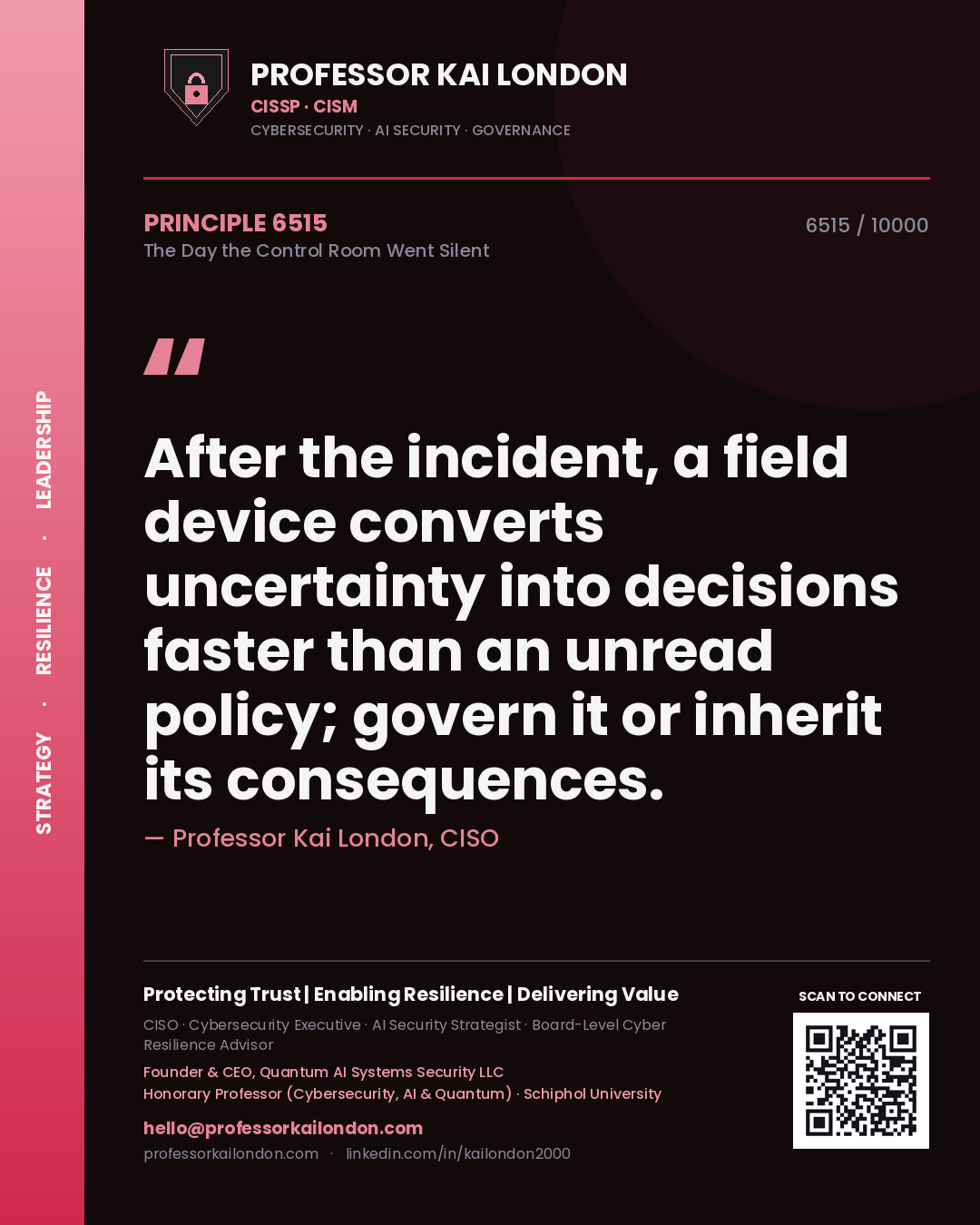 Quote card by Professor Kai London reading 'After the incident, a field device converts uncertainty into decisions faster than an unread policy; govern it or inherit its consequences.'. From the book The Day the Control Room Went Silent.